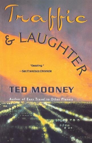 Traffic & Laughter  by Ted Mooney at Abbey's Bookshop, 