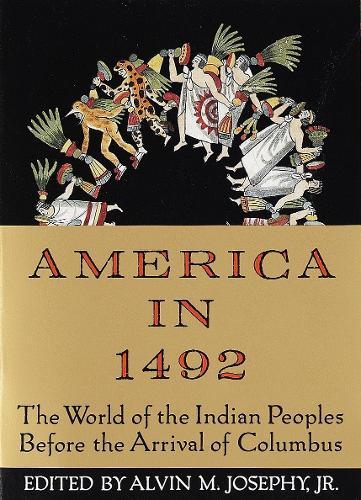 America in 1492: The World of the Indian Peoples Before the Arrival of Columbus  by Alvin M. Josephy, Jr at Abbey's Bookshop, 