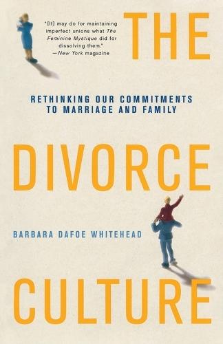 The Divorce Culture: Rethinking Our Commitments to Marriage and Family  by Barbara Dafoe Whitehead at Abbey's Bookshop, 