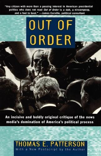 Out of Order: An incisive and boldly original critique of the news media's domination of America's political process  by Thomas E. Patterson at Abbey's Bookshop, 
