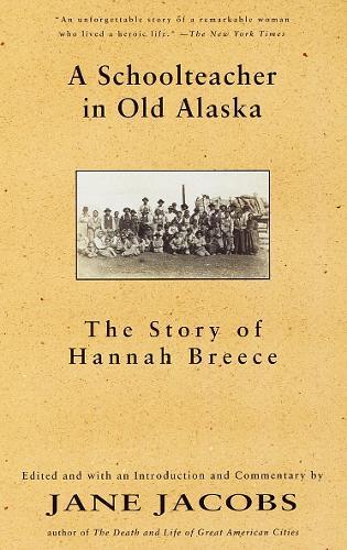 A Schoolteacher in Old Alaska: The Story of Hannah Breece  by Hannah Breece at Abbey's Bookshop, 
