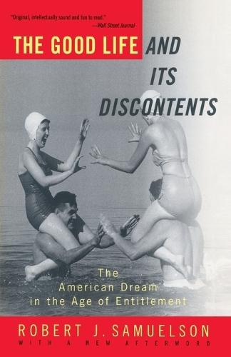 The Good Life and Its Discontents: The American Dream in the Age of Entitlement  by Robert J. Samuelson at Abbey's Bookshop, 