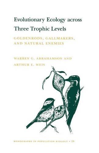 Evolutionary Ecology across Three Trophic Levels: Goldenrods, Gallmakers, and Natural Enemies  by Warren G. Abrahamson at Abbey's Bookshop, 