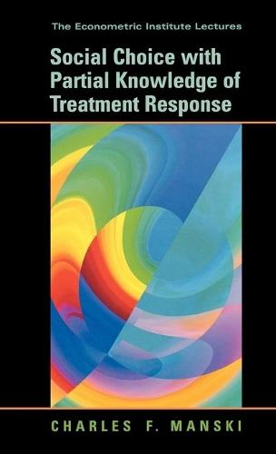 Social Choice with Partial Knowledge of Treatment Response  by Charles F. Manski at Abbey's Bookshop, 