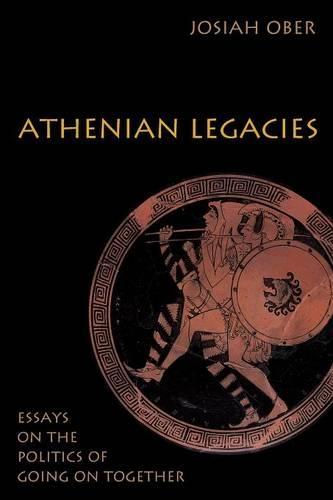 Athenian Legacies: Essays on the Politics of Going On Together  by Josiah Ober at Abbey's Bookshop, 