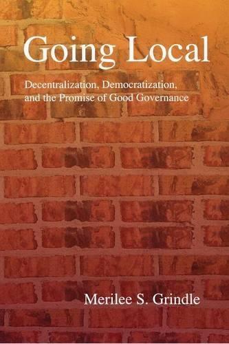 Going Local: Decentralization, Democratization, and the Promise of Good Governance  by Merilee S. Grindle at Abbey's Bookshop, 