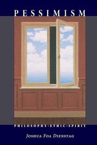 Pessimism: Philosophy, Ethic, Spirit  by Joshua Foa Dienstag at Abbey's Bookshop, 