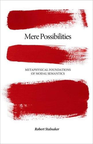 Mere Possibilities: Metaphysical Foundations of Modal Semantics  by Robert Stalnaker at Abbey's Bookshop, 