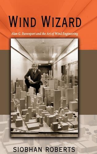 Wind Wizard: Alan G. Davenport and the Art of Wind Engineering  by Siobhan Roberts at Abbey's Bookshop, 