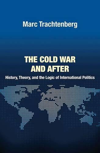 The Cold War and After: History, Theory, and the Logic of International Politics  by Marc Trachtenberg at Abbey's Bookshop, 