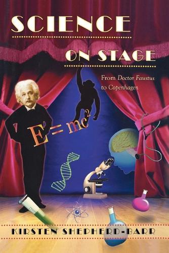 Science on Stage: From Doctor Faustus to Copenhagen  by Kirsten Shepherd-Barr at Abbey's Bookshop, 