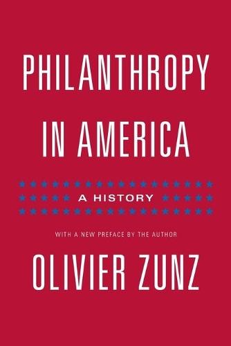 Philanthropy in America: A History - Updated Edition  by Olivier Zunz at Abbey's Bookshop, 