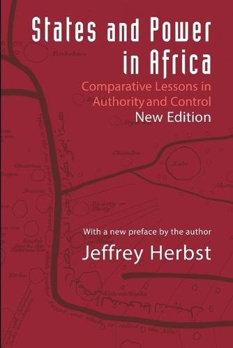 States and Power in Africa: Comparative Lessons in Authority and Control - Second Edition  by Jeffrey Herbst at Abbey's Bookshop, 