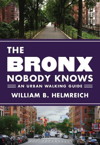 The Bronx Nobody Knows: An Urban Walking Guide  by William B. Helmreich at Abbey's Bookshop, 