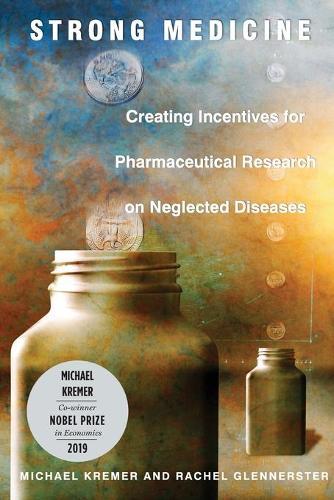 Strong Medicine: Creating Incentives for Pharmaceutical Research on Neglected Diseases
