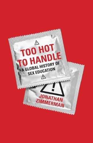 Too Hot to Handle: A Global History of Sex Education  by Jonathan Zimmerman at Abbey's Bookshop, 