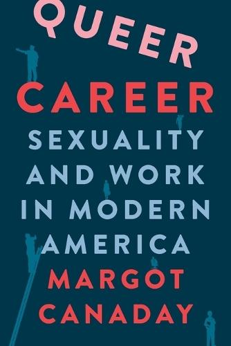 Queer Career: Sexuality and Work in Modern America  by Margot Canaday at Abbey's Bookshop, 