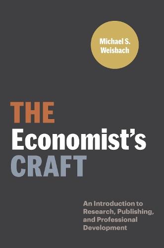 The Economist’s Craft: An Introduction to Research, Publishing, and Professional Development  by Michael S. Weisbach at Abbey's Bookshop, 