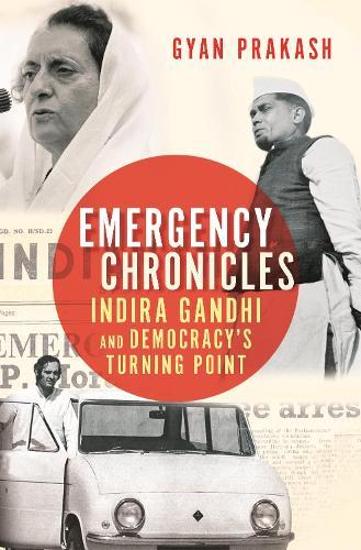 Emergency Chronicles: Indira Gandhi and Democracy's Turning Point  by Gyan Prakash at Abbey's Bookshop, 
