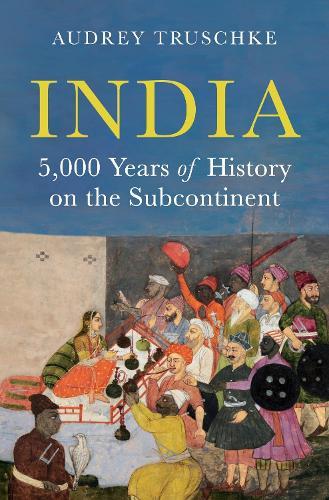 India: 5,000 Years of History on the Subcontinent  by Professor Audrey Truschke at Abbey's Bookshop, 