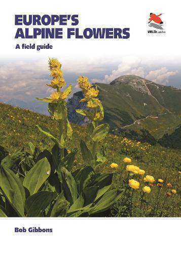 Europe's Alpine Flowers: A Field Guide  by Bob Gibbons at Abbey's Bookshop, 
