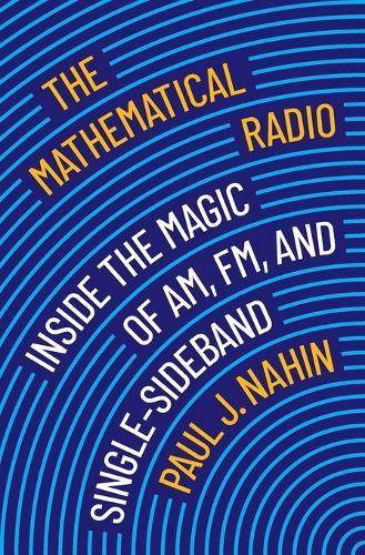 The Mathematical Radio: Inside the Magic of AM, FM, and Single-Sideband  by Paul J. Nahin at Abbey's Bookshop, 