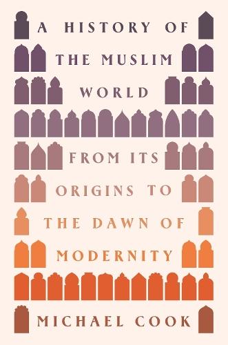 A History of the Muslim World: From Its Origins to the Dawn of Modernity  by Michael A. Cook at Abbey's Bookshop, 