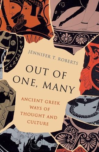 Out of One, Many: Ancient Greek Ways of Thought and Culture  by Jennifer T. Roberts at Abbey's Bookshop, 
