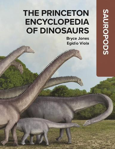 The Princeton Encyclopedia of Dinosaurs: Sauropods  by Bryce Jones at Abbey's Bookshop, 