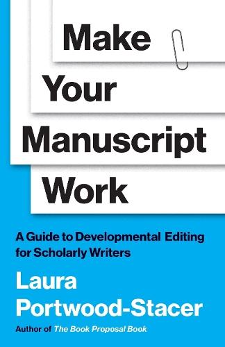 Make Your Manuscript Work: A Guide to Developmental Editing for Scholarly Writers