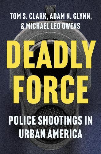 Deadly Force: Police Shootings in Urban America  by Tom S. Clark at Abbey's Bookshop, 