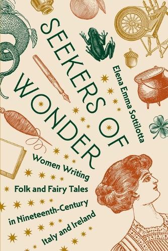 Seekers of Wonder: Women Writing Folk and Fairy Tales in Nineteenth-Century Italy and Ireland  by Elena Emma Sottilotta at Abbey's Bookshop, 