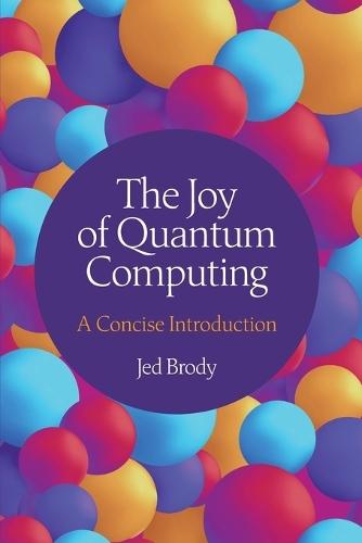 The Joy of Quantum Computing: A Concise Introduction  by Jed Brody at Abbey's Bookshop, 