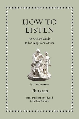 How to Listen: An Ancient Guide to Learning from Others  by Plutarch at Abbey's Bookshop, 