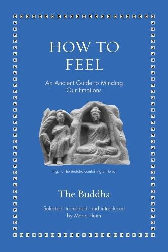 How to Feel: An Ancient Guide to Minding Our Emotions