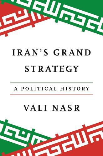 Iran's Grand Strategy: A Political History  by Vali Nasr at Abbey's Bookshop, 