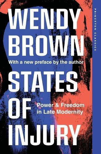 States of Injury: Power and Freedom in Late Modernity  by Wendy Brown at Abbey's Bookshop, 