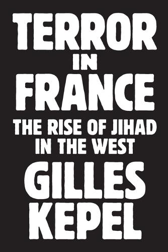 Terror in France: The Rise of Jihad in the West