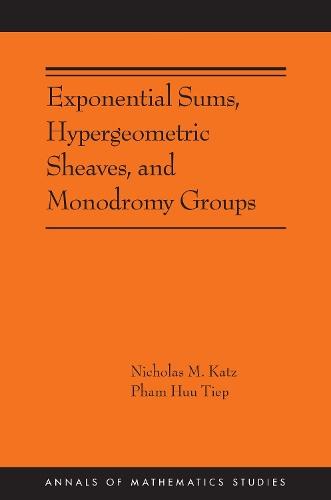 Exponential Sums, Hypergeometric Sheaves, and Monodromy Groups  by Nicholas M. Katz at Abbey's Bookshop, 