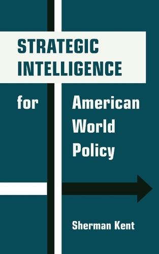 Strategic Intelligence for American World Policy  by Sherman Kent at Abbey's Bookshop, 