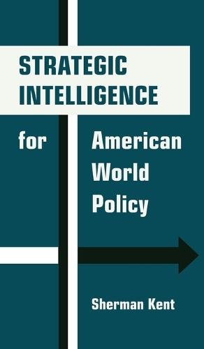Strategic Intelligence for American World Policy  by Sherman Kent at Abbey's Bookshop, 