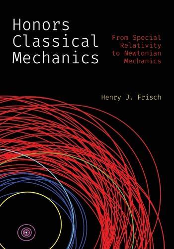 Honors Classical Mechanics: From Special Relativity to Newtonian Mechanics  by Henry J. Frisch at Abbey's Bookshop, 
