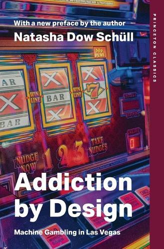 Addiction by Design: Machine Gambling in Las Vegas  by Natasha Dow Schüll at Abbey's Bookshop, 