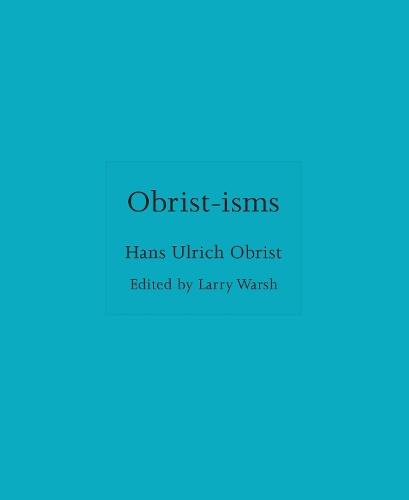 Obrist-isms  by Hans Ulrich Obrist at Abbey's Bookshop, 