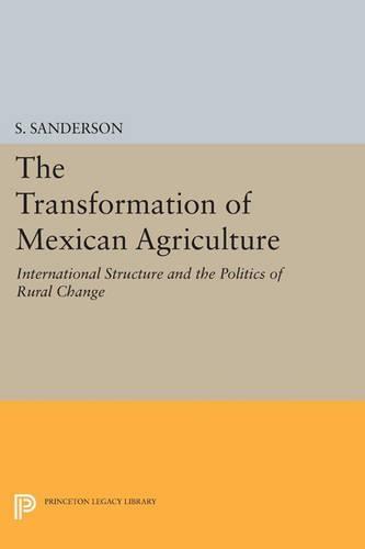The Transformation of Mexican Agriculture: International Structure and the Politics of Rural Change  by Steven E Sanderson at Abbey's Bookshop, 