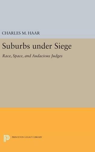 Suburbs under Siege: Race, Space, and Audacious Judges  by Charles M. Haar at Abbey's Bookshop, 