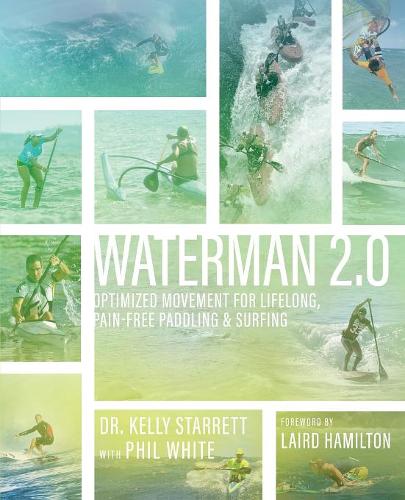Waterman 2.0: Optimized Movement For Lifelong, Pain-Free Paddling And Surfing  by Kelly Starrett at Abbey's Bookshop, 