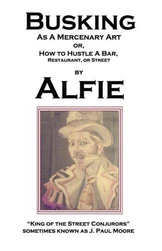 Busking as a Mercenary Art: or How to Hustle a Bar, Restaurant, or Street