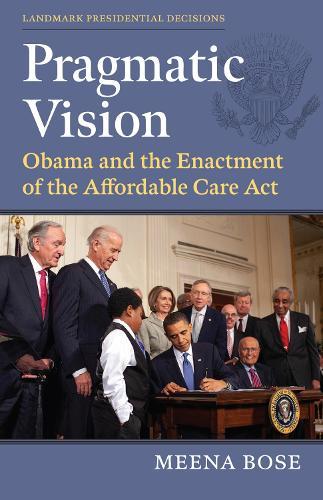 Pragmatic Vision: Obama and the Enactment of the Affordable Care Act  by Meena Bose at Abbey's Bookshop, 