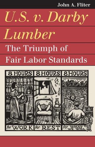 U.S. V. Darby Lumber: The Triumph of Fair Labor Standards  by John A. Fliter at Abbey's Bookshop, 